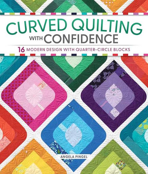 Curved Quilting with Confidence Book LAN 1717Q by Angela Pingel for Fox Chapel/Landauer