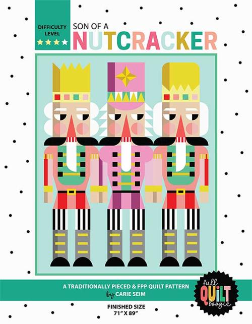 Son of a Nutcracker Pattern FQB SOANP by Full Quilt Boogie