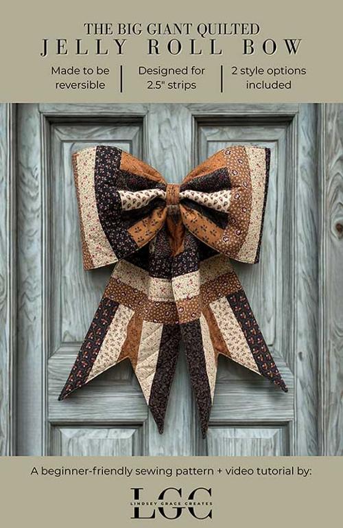 The Big Giant Quilted Jelly Roll Bow Pattern LGC TBGQJRB by Lindsey Wilson for Lindsey Grace Creates